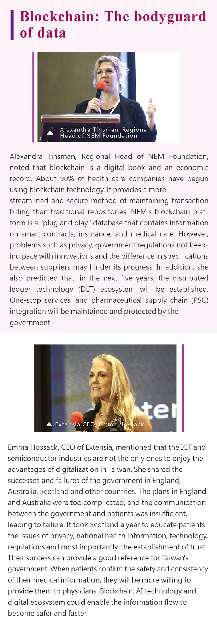 Alexandra Tinsman, Regional Head of NEM Foundation, noted that blockchain is a digital book and an economic record. About 90% of health care companies have begun using blockchain technology. It provides a more streamlined and secure method of maintaining transaction billing than traditional repositories. NEM's blockchain platform is a 