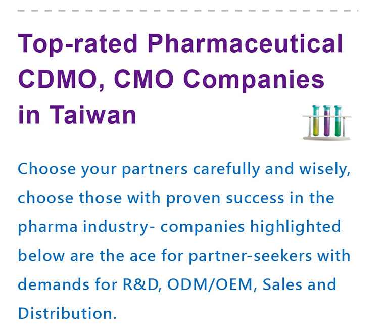  Choose your partners carefully and wisely, choose those with proven success in the pharma industry- companies highlighted below are the ace for partner-seekers with demands for R&D, ODM/OEM, Sales and Distribution.